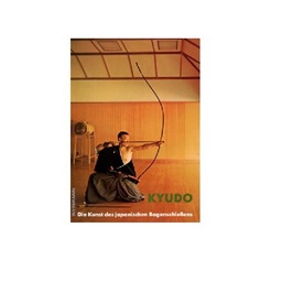 Kyudo, Die Kunst des japanischen Bogenschiessens